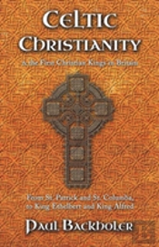 Celtic Christianity And The First Christian Kings In Britain
