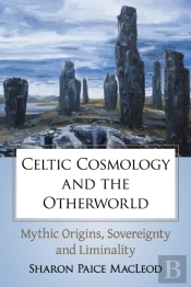 Celtic Cosmology And The Otherworld