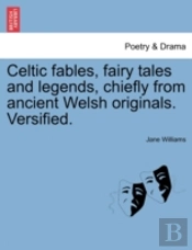 Celtic Fables, Fairy Tales And Legends,