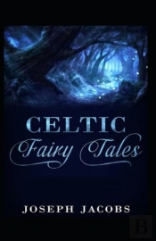 Celtic Fairy Tales By Joseph Jacobs; Illustrated