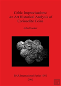 Bertrand.pt - Celtic Improvisations: An Art Historical Analysis Of Coriosolite Coins (Coriosolites Of Cotes D'Armor In Brittany)