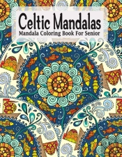 Celtic Mandalas, Mandala Coloring Book For Senior