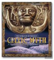 Celtic Myth: A Treasury Of Legends, Art, And History