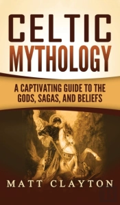 Celtic Mythology: A Captivating Guide To