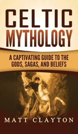 Bertrand.pt - Celtic Mythology: A Captivating Guide To