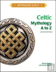 Celtic Mythology A To Z, 2nd Edition