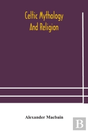 Celtic Mythology And Religion