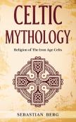 Celtic Mythology: Religion Of The Iron A
