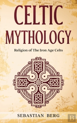 Bertrand.pt - Celtic Mythology: Religion Of The Iron A