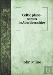 Celtic Place-Names In Aberdeenshire