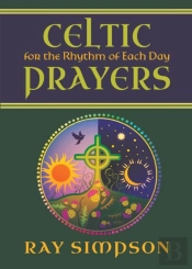 Celtic Prayers For The Rhythm Of Each Day