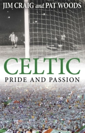 Celtic: Pride And Passion