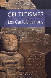 Celticismes ; Les Gaulois Et Nous