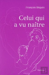 Celui Qui A Vu Naitre