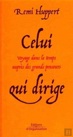 Bertrand.pt - Celui Qui Dirige ; Voyage Dans Le Temps Aupres Des Grands Penseurs