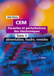 Cem : Parasites Et Perturbations Des Électroniques Tome 4 : Alimentation, Foudre, Remèdes (2e Édition)