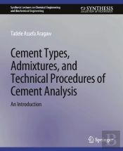 Cement Types, Admixtures, And Technical Procedures Of Cement Analysis