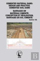Cemented Material Dams: Design And Practice. Cemented Soil Dams / Barrages En Materiau Cimente: Conception Et Realisation. Barrages En Sol Cimente