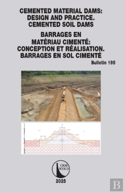 Bertrand.pt - Cemented Material Dams: Design And Practice. Cemented Soil Dams / Barrages En Materiau Cimente: Conception Et Realisation. Barrages En Sol Cimente