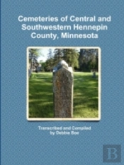 Cemeteries Of Central And Southwestern Hennepin County, Minnesota
