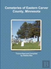 Cemeteries Of Eastern Carver County, Min