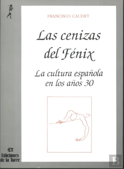 Bertrand.pt - Cenizas Del Fénix, Las. La Cultura Española En Los Años Treinta