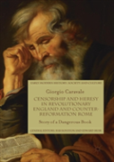 Censorship And Heresy In Revolutionary England And Counter-Reformation Rome