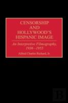 Censorship And Hollywood'S Hispanic Image