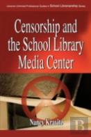 Censorship And The School Library Media Center