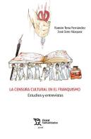 Censura Cultural En El Franquismo Estudios Y Entrevistas