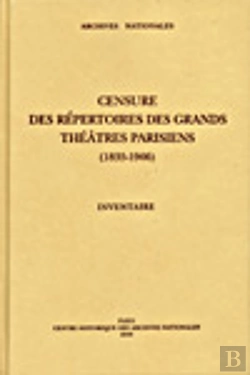 Bertrand.pt - Censure Des Repertoires Des Grands Theatres Parisiens, 1835-1906