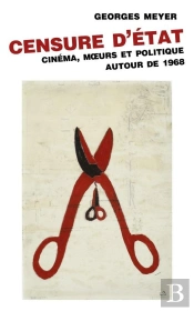 Censure D'Etat ; Cinéma, Moeurs Et Politique Autour De 1968