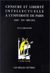 Censure Et Liberté Intellectuelle À L'Université De Paris. : (Xiiie-Xives.).
