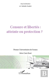 Censure Et Libertés, Atteinte Ou Protection ?