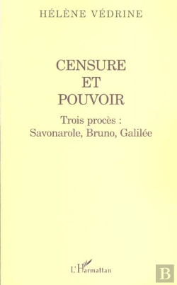 Bertrand.pt - Censure Et Pouvoir ; Trois Proces ; Savonarole Bruno Et Galilee