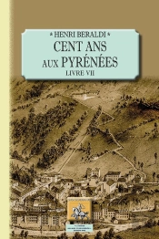 Cent Ans Aux Pyrénées ; Livre Vii