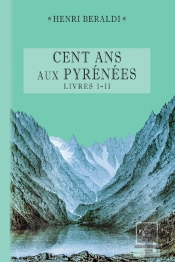 Cent Ans Aux Pyrénées ; Livres I Et Ii