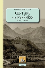 Cent Ans Aux Pyrénées ; Livres V Et Vi