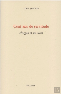 Bertrand.pt - Cent Ans De Servitude ; Aragon Et Les Siens