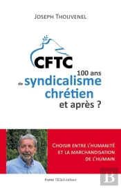 Cent Ans De Syndicalisme Chrétien, Et Après ?
