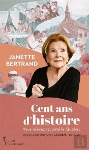 Cent Ans D'Histoire : Vous M'Avez Raconté Le Québec