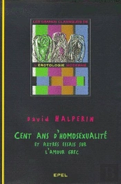 Cent Ans D'Homosexualité ; Et Autres Essais Sur L'Amour Grec