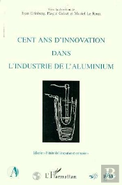 Cent Ans D'Innovation Dans L'Industrie De L'Aluminium