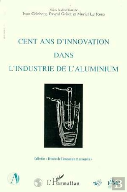 Bertrand.pt - Cent Ans D'Innovation Dans L'Industrie De L'Aluminium