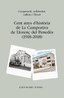 Cent Anys D'Història De La Cumprativa De Llorenç Del Penedès
