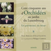 Cent Cinquante Ans D'Orchidées Au Jardin Du Luxembourg ; Un Patrimoine Du Sénat