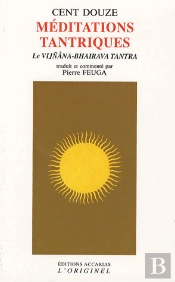 Cent Douze Méditations Tantriques