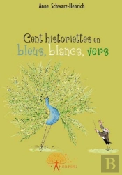 Cent Historiettes En Bleus, Blancs Vers