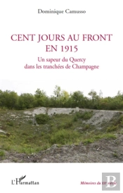 Cent Jours Au Front En 1915 ; Un Sapeur Du Quercy Dans Les Tranchees De Champagne