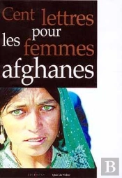 Cent Lettres Pour Les Femmes Afghanes